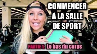 COMMENCER EN SALLE DE SPORT [upl. by Naanac]