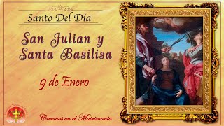 SANTO DEL DIA  9 DE ENERO SAN JULIAN Y SANTA BASILISA [upl. by Trust]