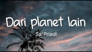 Sal Priadi  Dari Planet Lain Lirik [upl. by Laurianne]