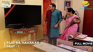 Flat Ka Hahakar  FULL MOVIE  Part 1  Taarak Mehta Ka Ooltah Chashmah  Ep 474  476 [upl. by Sankaran667]