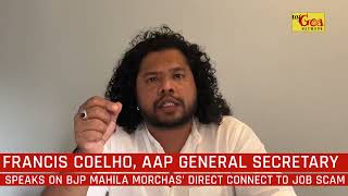 FRANCIS COELHO ON BJP MAHILA MORCHAS’ DIRECT CONNECT TO JOB SCAM IN GOA 12 NOV 2024 MY GOA NETWORK [upl. by Bryanty]