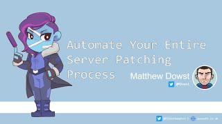 Automate Your Entire Server Patching Process  Matthew Dowst MDowst [upl. by Mobley]