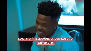 Nasty c ft tellaman crownedyung  Mr driver official audio UNRELEASED [upl. by Pliner688]