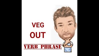 Veg Out  Verb Phrase 614 Origin  English Tutor Nick P [upl. by Tamarra182]