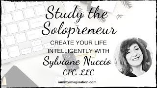 Study The Solopreneur  Create Your Life Intelligently with Sylviane Nuccio [upl. by Niar]