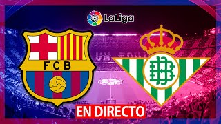 🔴FC BARCELONA VS REAL BETIS EN VIVO  BARÇA  BETIS EN DIRECTO  LIGA SANTANDER🔴 [upl. by Guinevere]