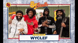 Wyclef in the trap  The 85 South Show [upl. by Weight]