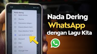 Cara Ganti Nada Dering WhatsApp dengan Lagu Kita [upl. by Eirruc277]