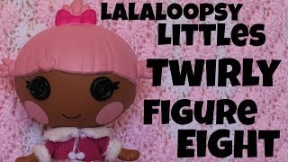 Lalaloopsy Littles  Twirly Figure Eight  Review [upl. by Leahey]