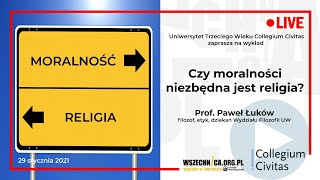 Czy moralności niezbędna jest religia  Prof Paweł Łuków [upl. by Onitsuj]