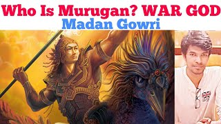 Who is Murugan  War God  Tamil  Madan Gowri  MG [upl. by Adnilrem950]