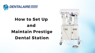 How to Set Up and Maintain Dentalaire Prestige Equipment [upl. by Warrenne]