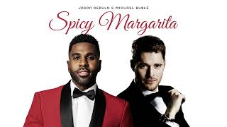 Jason Derulo amp Michael Bublé  Spicy Margarita Official Audio [upl. by Ayimat]