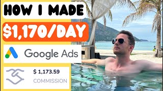 How I Made 1170DAY With Affiliate Marketing and Google Ads [upl. by Hamas]