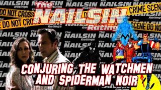 The Nailsin Ratings Conjuring The Watchmen And Spiderman Noir [upl. by Nitsoj778]