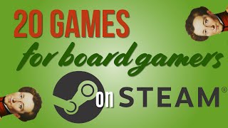 20 Great Games on Steam for board gamers [upl. by Ayyn917]