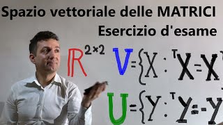 Esercizio algebra lineare Spazio vettoriale delle matrici Dimensione base applicazione lineare [upl. by Nivla903]