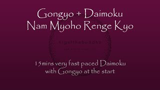 Nam Myoho Renge Kyo  Very Fast Gongyo with 15 minutes Daimoku with Sansho to start amp finish [upl. by Germana]