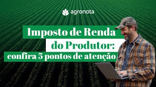 Imposto de Renda do Produtor Confira 5 pontos de atenção [upl. by Ursulina]