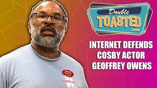 INTERNET DEFENDS COSBY ACTOR GEOFFREY OWENS [upl. by Kissee650]