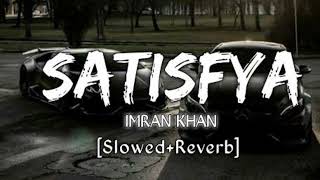 Satisfya Lofi Edit  Imran Khan Slowed amp Reverb   I Am Rider 1080p [upl. by Mylan]