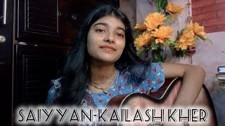 Saiyyan  Kailash Kher।। Cover by Aloka56 [upl. by Wallace892]