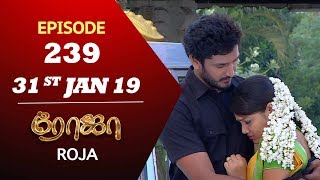 ROJA Serial  Episode 239  31st Jan 2019  ரோஜா  Priyanka  SibbuSuryan  Saregama TVShows Tamil [upl. by Monica996]