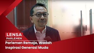 Lensa Parlemen  Parlemen Remaja Wadah Inspirasi Generasi Muda [upl. by Ottillia]