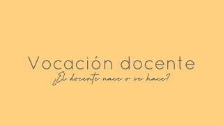 Vocación docente  ¿El docente nace o se hace Documental [upl. by Nylaret135]