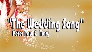 The Wedding Song There Is Love  Peter Paul amp Mary [upl. by Retsel]