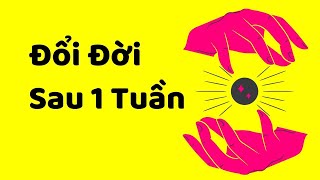 Cách Thay Đổi Toàn Bộ Cuộc Sống Trong 1 Tuần Nghiêm Túc Thay Đổi Vận Mệnh [upl. by Hunter]