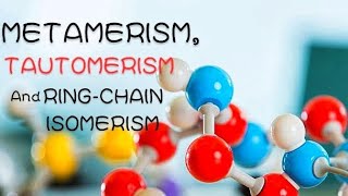 ISOMERISM 3  METAMERISM TAUTOMERISM AND RING CHAIN ISOMERISM [upl. by Nieberg]