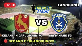 🔴SRI PAHANG VS KELANTAN DARUL NAEM FC  FRIENDLY MATCH 2024  BERKELANJUTAN [upl. by Nereus550]