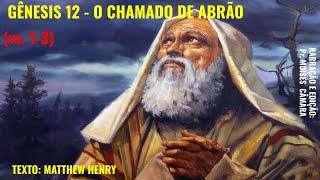 O Chamado de Abrão Gn 1213  Matthew Henry 1662  1714 [upl. by Tikna]