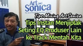 TIPS INSTAN Menjiplak Seting EQ Produser Lain ke Track Mentah Kita TipsMixingArtSonica [upl. by Clement]