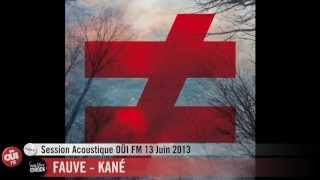 Fauve  Kané  Session Acoustique OÜI FM [upl. by Aicylla303]