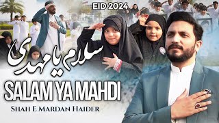 Salam Ya Mahdi  Eid Ul Fitr 2024  Shahe Mardan Haider [upl. by Thirzia]