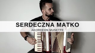 SERDECZNA MATKO  AKORDEON MUSETTE [upl. by Aloap]