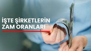 Zam Oranları Belli Oldu  İşte Şirketlerin Zam Oranları [upl. by Kelby158]