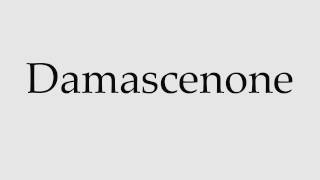 How to Pronounce Damascenone [upl. by Solotsopa437]