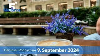 Nachrichten am 9 September 2024  5 Minuten Mallorca – der InselPodcast 1041 [upl. by Wadsworth58]