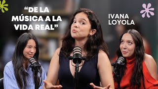 De la Música a la Vida Real Ivana Loyola [upl. by Keheley]