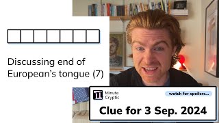 Minute Cryptic Clue 70 for 3 September 2024 Discussing end of Europeans tongue 7 [upl. by Ilojne]