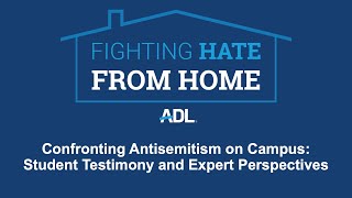 Confronting Campus Antisemitism Student Testimony amp Expert Perspectives  Fighting Hate from Home [upl. by Odlonyer]