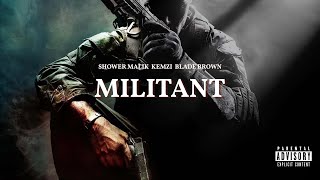 SHOWER MALIK x KEMZI x BLADE BROWN  MILITANT [upl. by Sonafets]