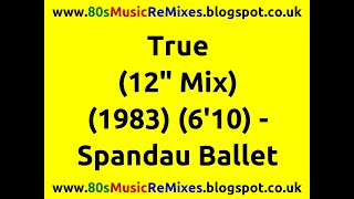 True 12quot Mix  Spandau Ballet  Best 80s Love Ballads  Best 80s Love Songs  80s Pop Classics [upl. by Garth584]