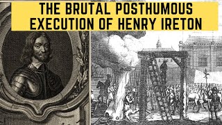 The BRUTAL Posthumous Execution Of Henry Ireton  Cromwells Savage General [upl. by Gerhan]