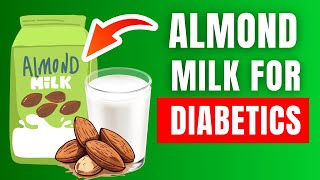 6 Reasons Diabetics SHOULD Drink Almond Milk Every Day [upl. by Diaz]