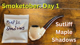 Smoketober Day 1 Sutliff Maple Shadows First Impressions [upl. by Nelluc]