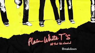 Plain White Ts  Breakdown Official Audio [upl. by Aicul]